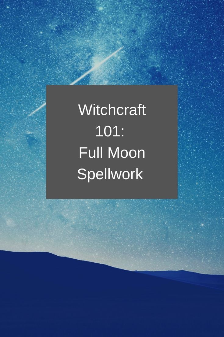 Witchcraft: full moon spellwork…